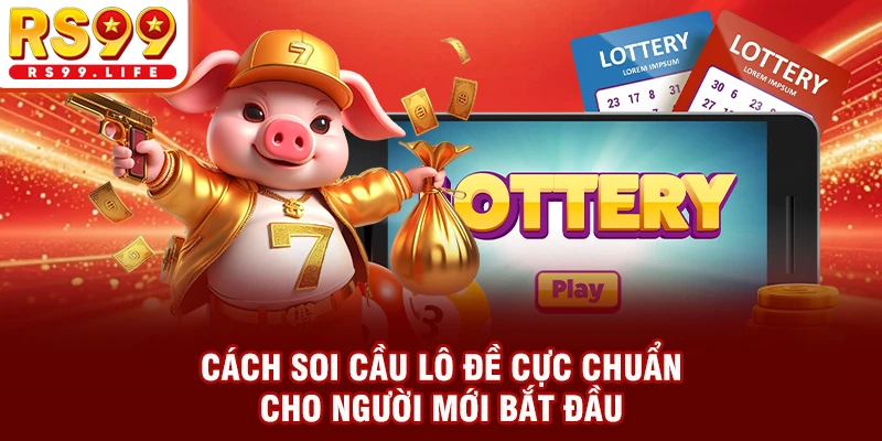 Cách soi cầu lô đề cực chuẩn cho người mới