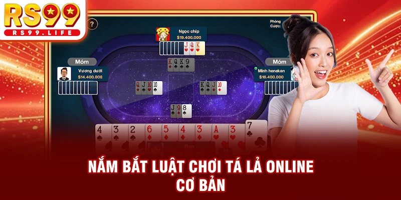 Nắm bắt luật chơi Tá Lả online cơ bản