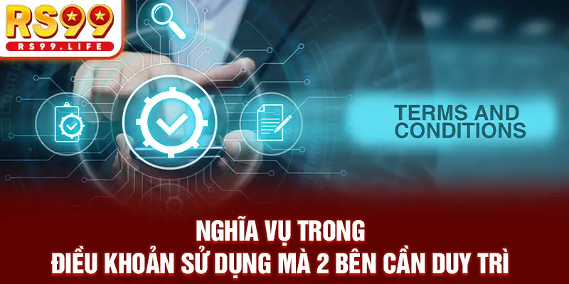 Nghĩa vụ trong điều khoản sử dụng mà 2 bên cần duy trì