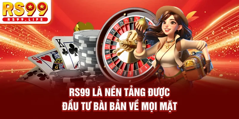 RS99 là nền tảng được đầu tư bài bản về mọi mặt